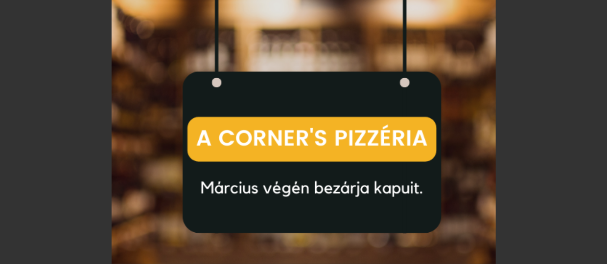 Corner´s Pizzéria március végén bezárja kapuit